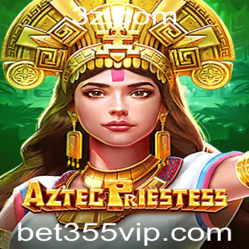 Explorando o Mundo de AztecPriestess: Um Guia Completo do Jogo de Slots e Apostas Bet355